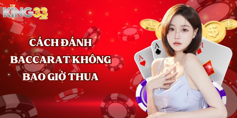 cach-danh-baccarat-khong-bao-gio-thua