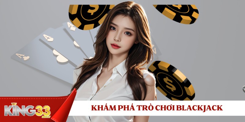 kham-pha-tro-choi-blackjack-game-online