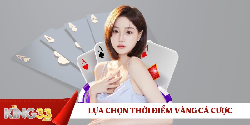 lua-chon-thoi-diem-vang-ca-cuoc