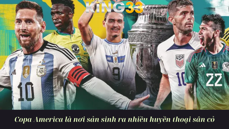 Copa America là nơi sản sinh ra nhiều huyền thoại sân cỏ