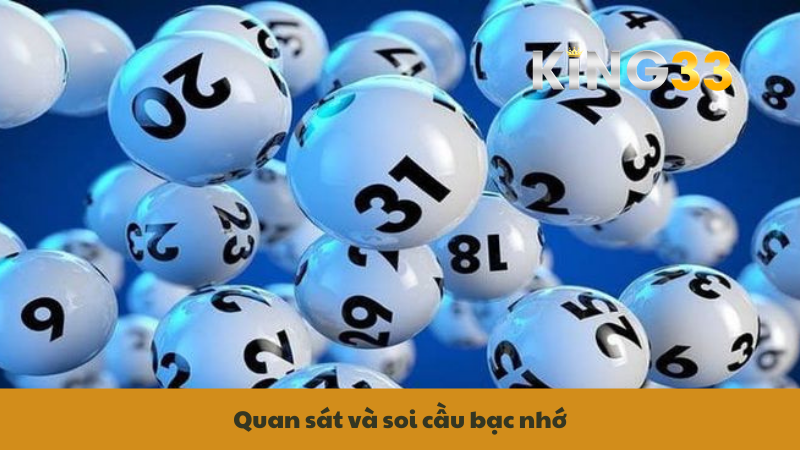 Quan sát và soi cầu bạc nhớ