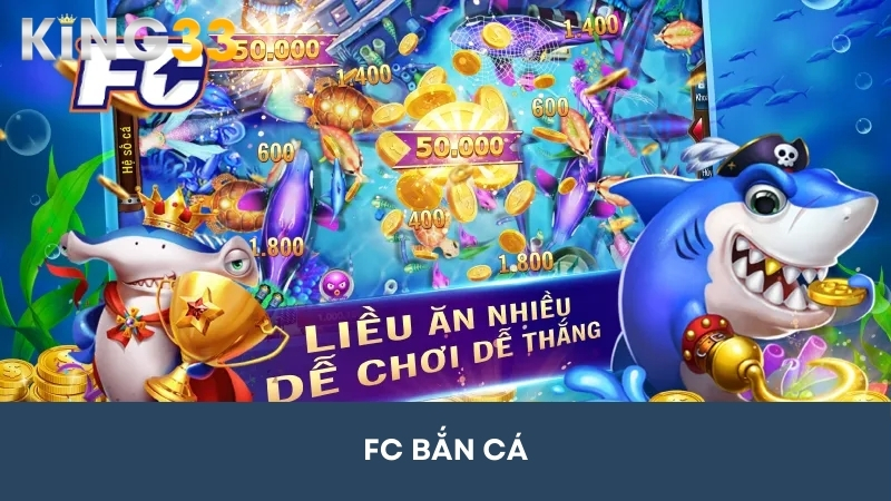 FC Bắn cá King33 - Ngư trường online không nên bỏ qua