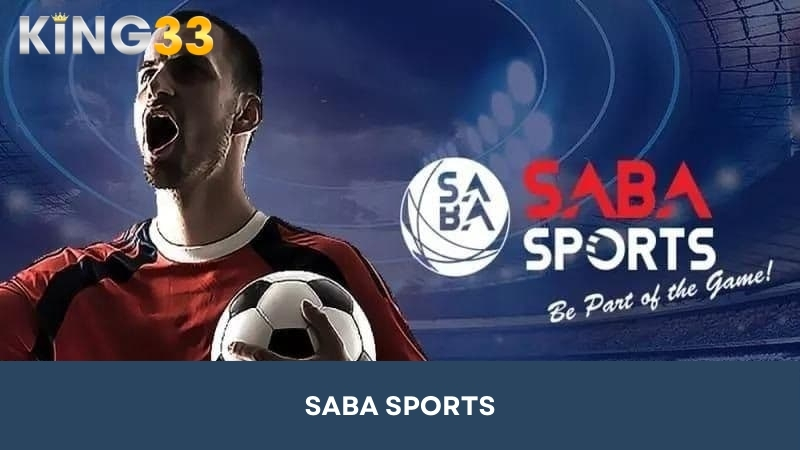 SABA Sports - Sảnh cược thể thao hấp dẫn hàng đầu tại King33