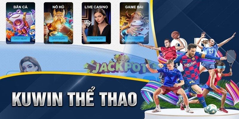 Thể Thao Kuwin - Chốt Kèo Chuẩn Hay Nhận Quà Khủng 3 Các sảnh đối tác uy tín của nhà cái Kuwin