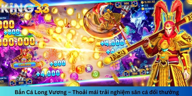 Bắn Cá Long Vương – Thoải mái trải nghiệm săn cá đổi thưởng