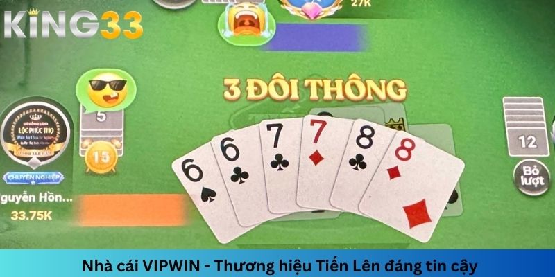 VIPWIN là thương hiệu giải trí ấn tượng nếu bạn yêu thích tựa game Tiến Lên