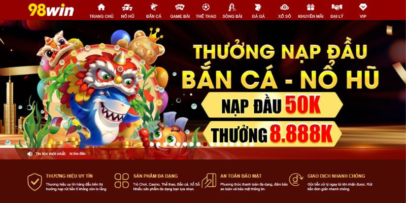 98WIN - Review Nhà Cái Chất Lượng Và Uy Tín Cho Người Chơi 2 Tổng quát thông tin về thương hiệu cá cược 98WIN