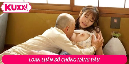 Loạn luân bố chồng nàng dâu